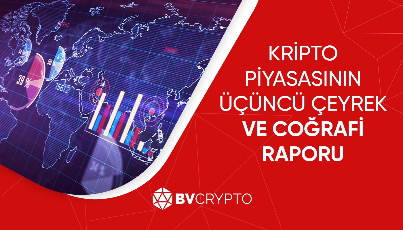 Kripto Piyasasının 3. Çeyrek ve Coğrafi Raporu
